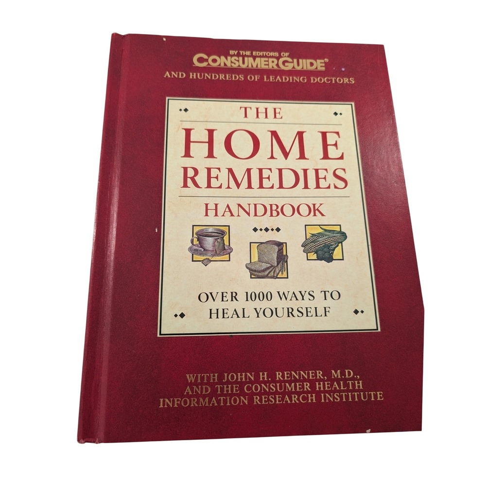 The Home Remedies Handbook Consumer Guide Over 1000 Ways to Heal Yourself HC